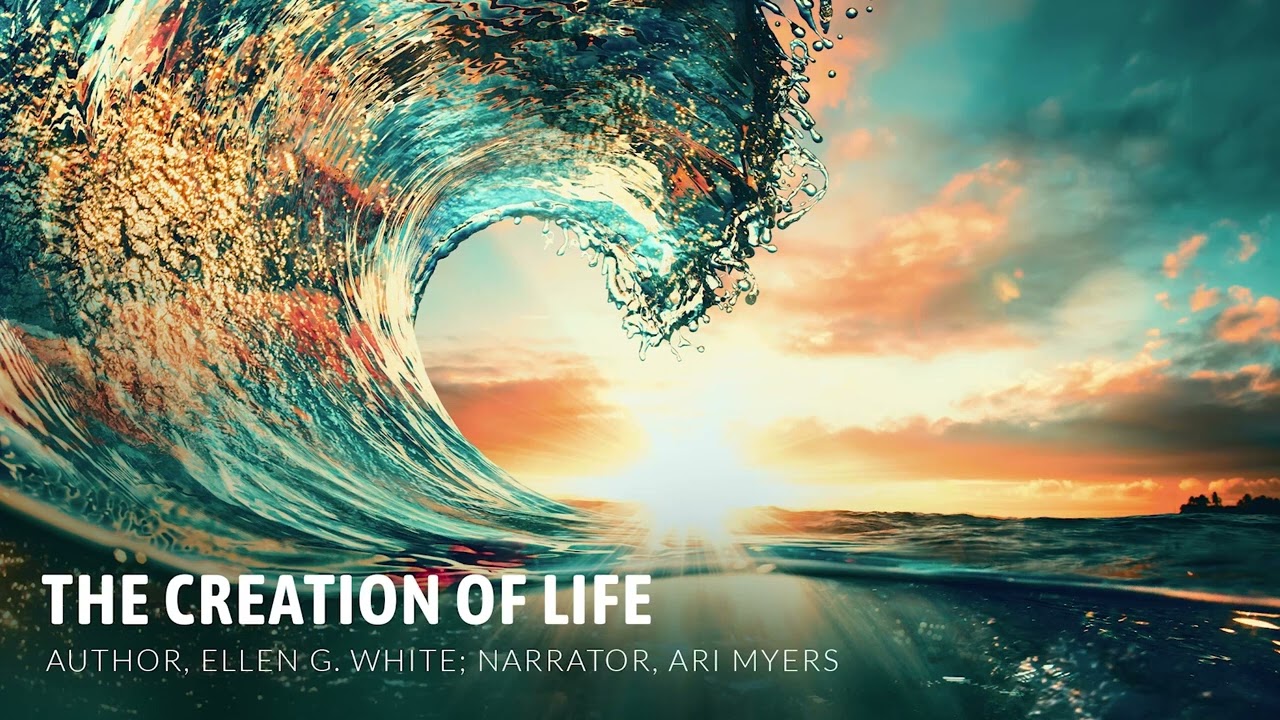 The Creation of Life // EGW Narration by Ari Meyers with How Great Thou Art by Steve Darmody