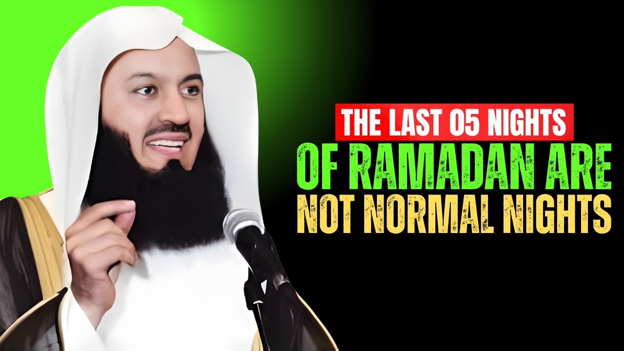 The Last 05 Nights of Ramadan Are Not Normal Nights Don't Waste the Last 5 Nights | Mufti Menk