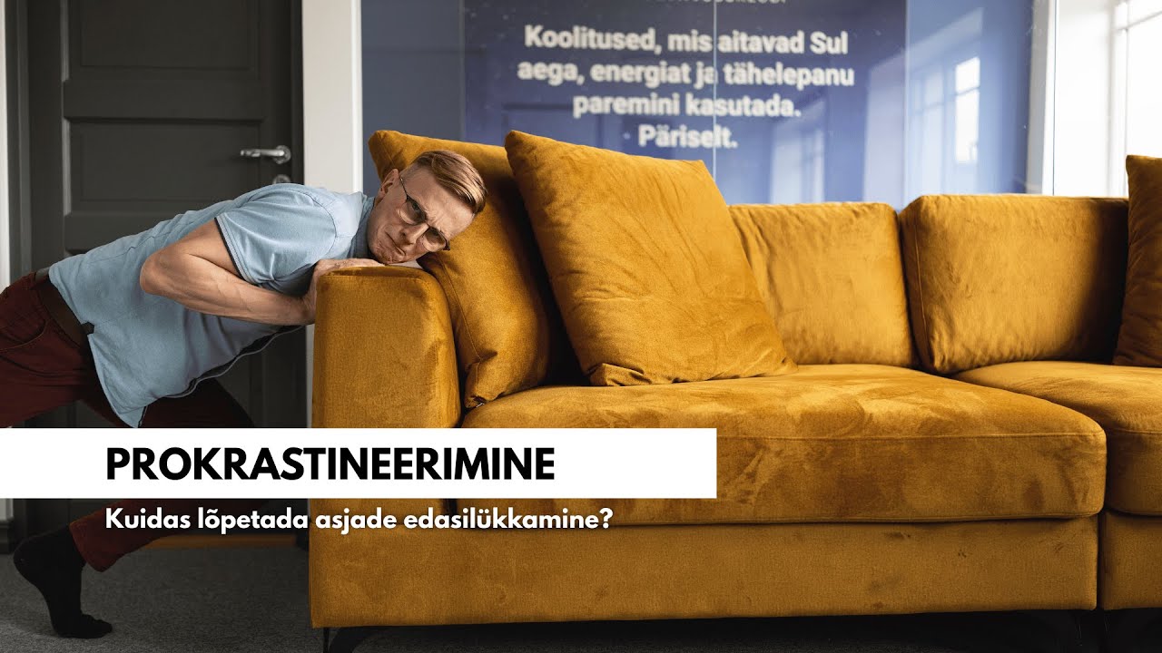Prokrastineerimine: Kuidas lõpetada asjade edasilükkamine?