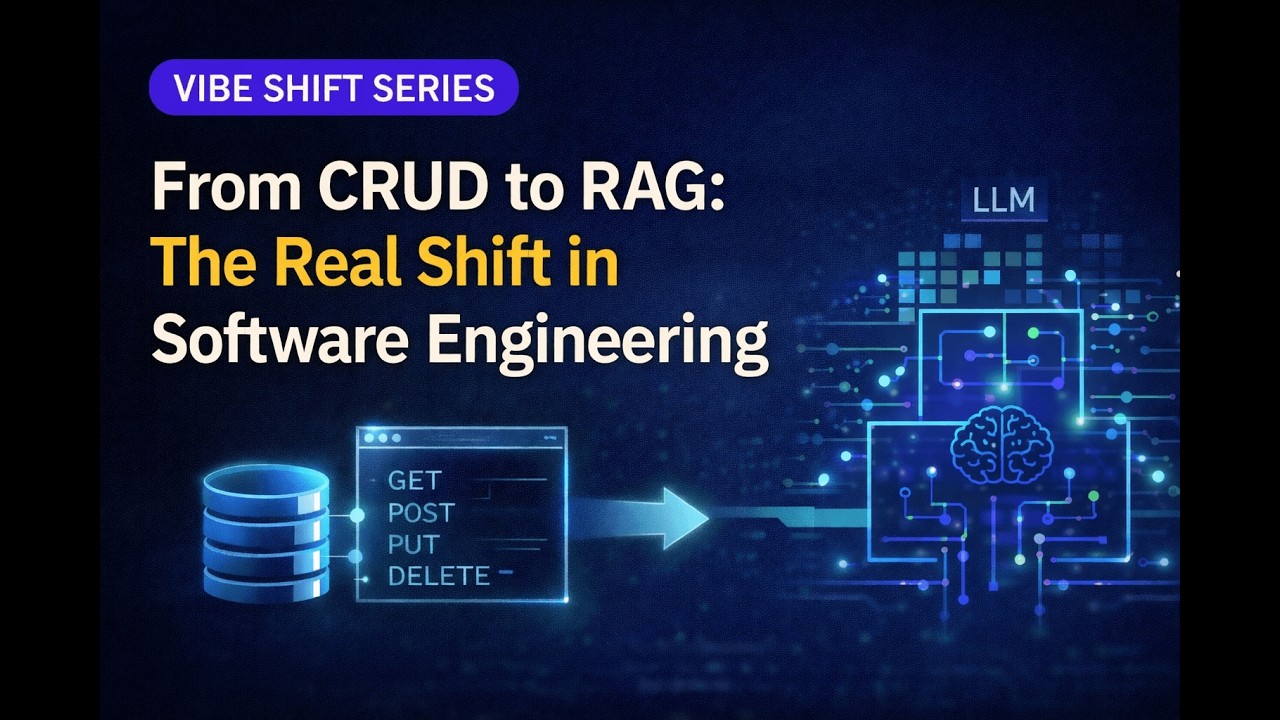 From CRUD to RAG 🚀 The Real Shift in Software Engineering | Vibe Shift Series