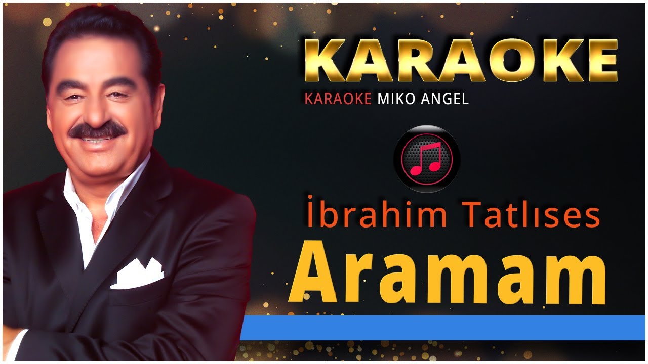 karaoke - Aramam - İbrahim Tatlıses
