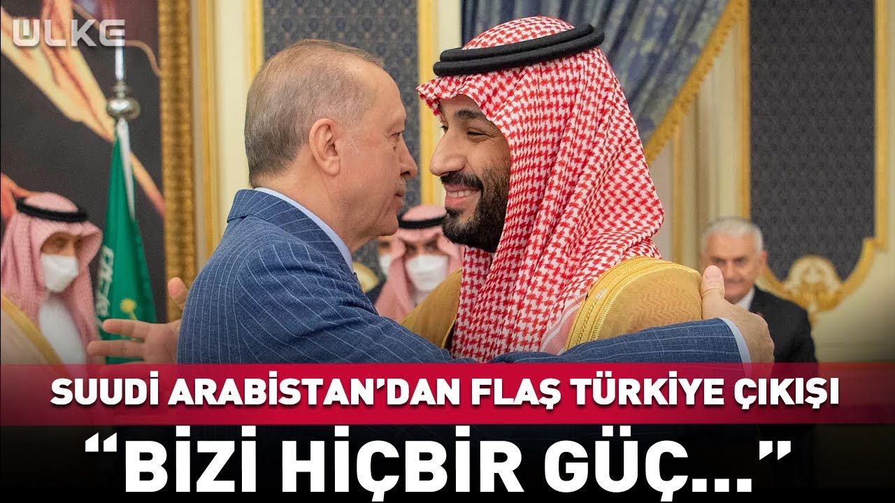 Suudi Arabistan'dan Türkiye Çıkışı! 