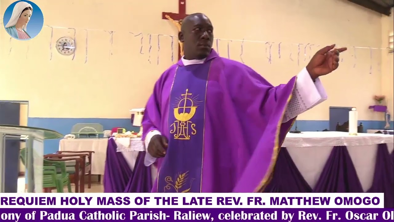 Requiem Holy Mass of The Late Rev. Fr. Mathews Omogo || Monday, January 27 2025 || Raliew Parish ||