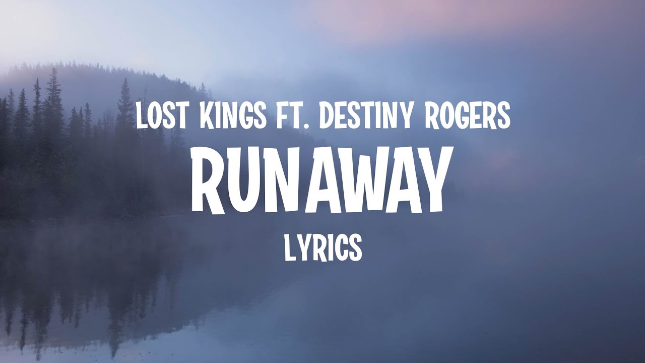 Lost Kings - Runaway ft. Destiny Rogers (Lyrics)