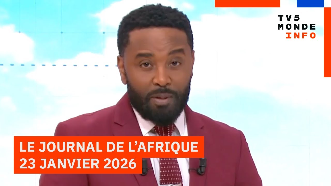 Le journal Afrique du vendredi 23 janvier 2026 sur TV5MONDE
