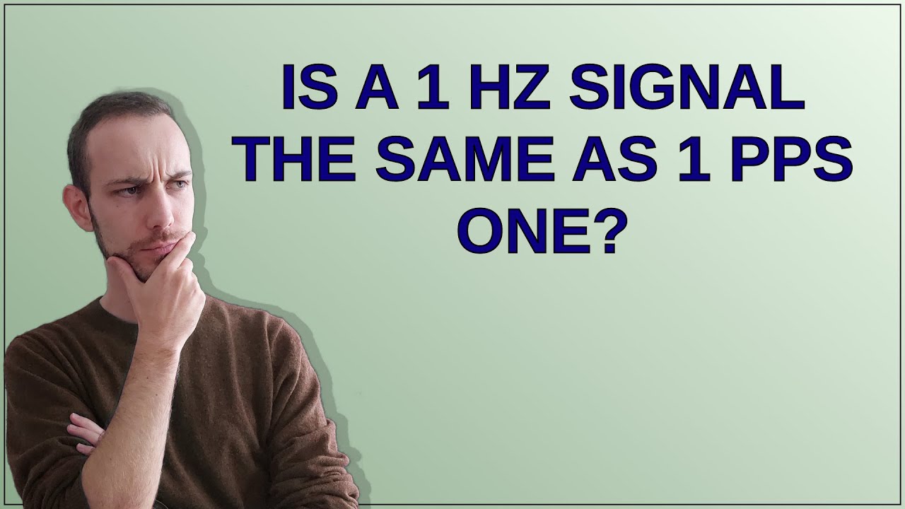 Is a 1 Hz signal the same as 1 PPS one?