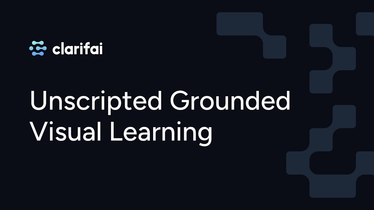 Clarifai Research Seminar: Unscripted Grounded Visual Learning