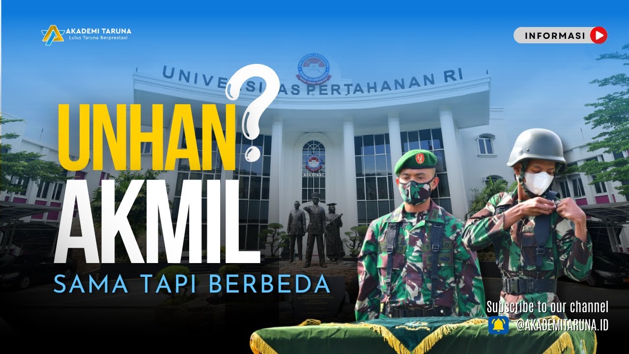 BEDANYA APA SIH ANTARA UNHAN DAN AKMIL?