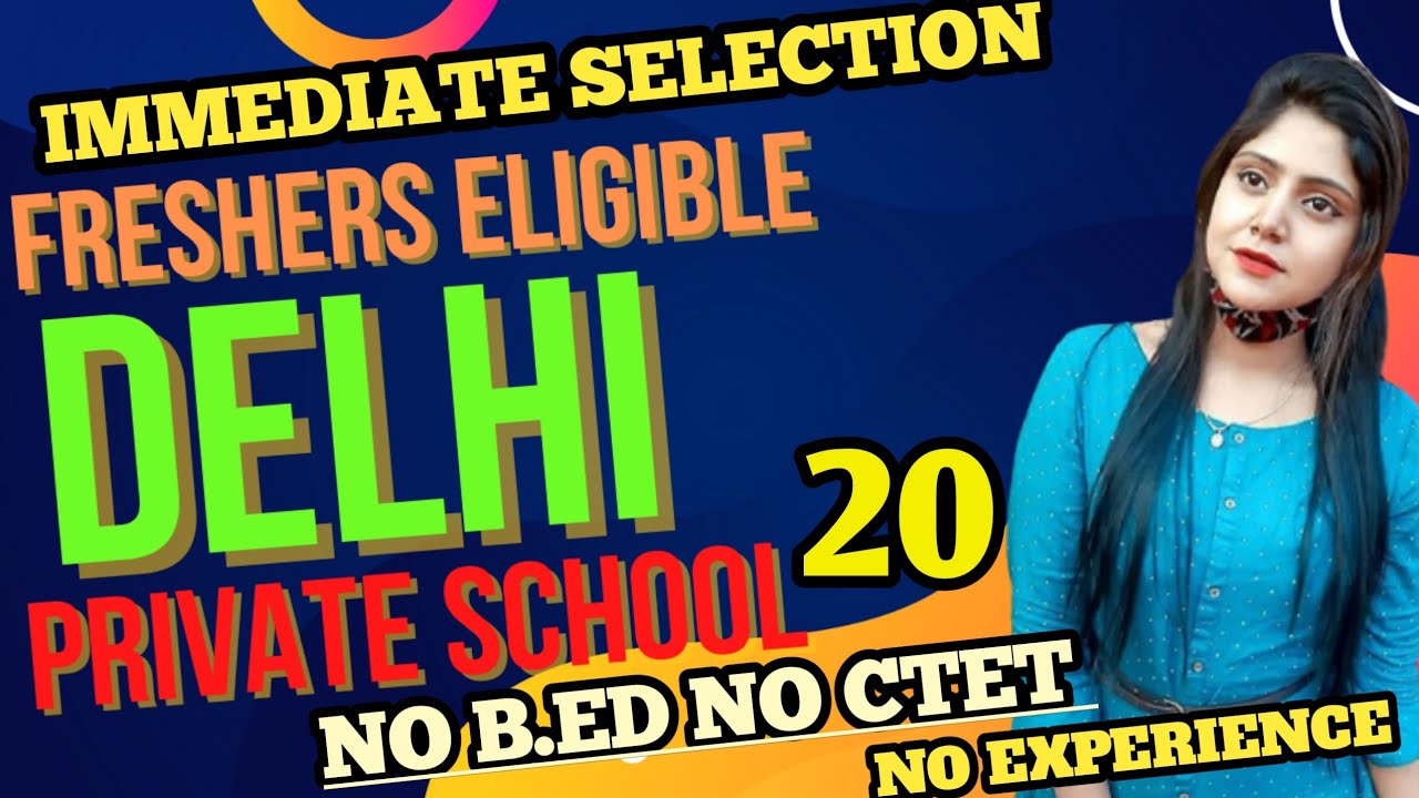 20 DELHI NCR PRIVATE SCHOOL l FRESHERS eligible l @MCD teachers team