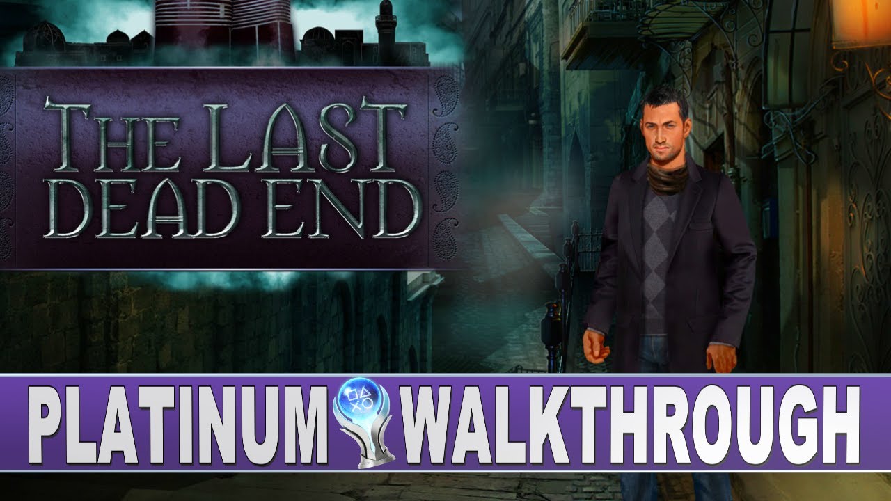 The Last Dead End Platinum Walkthrough | Trophy & Achievement Guide