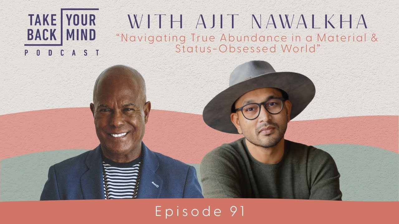Navigating True Abundance in a Material & Status-Obsessed World with Ajit Nawalkha