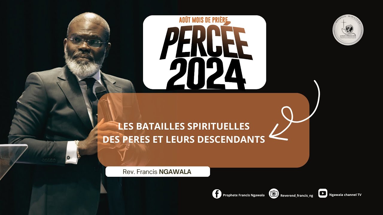PROPHETE NGAWALA FRANCIS : LES BATAILLES SPIRITUELLES DES PERES ET LEURS DESCENDANTS