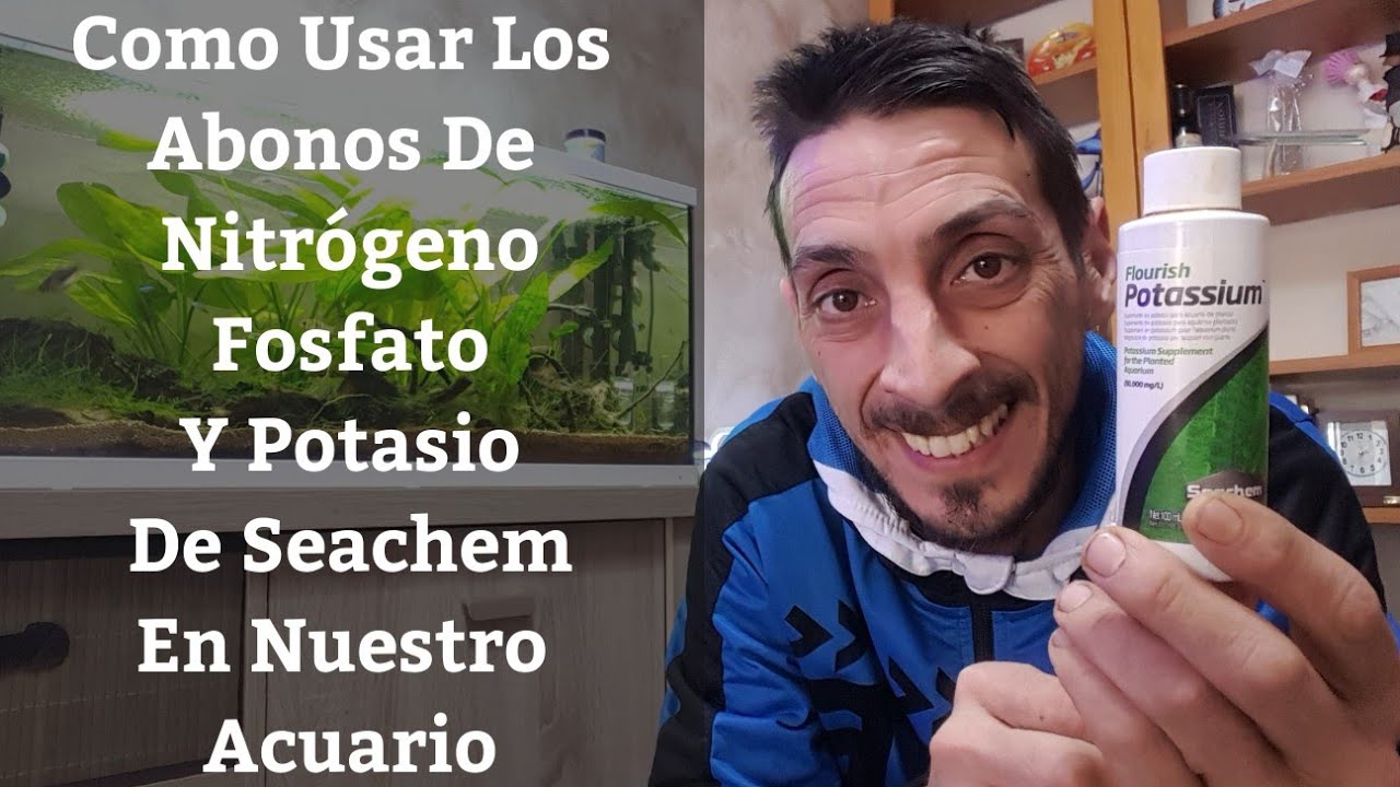 🔵 Como Usar Los Abonos De Nitrógeno,Fosfato Y Potasio De Seachem En Nuestro Acuario (Acuarios MB)