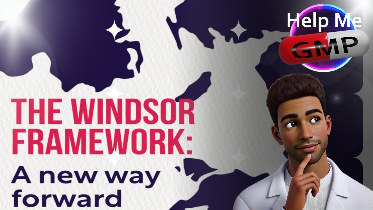 Windsor Framework & Pharma | GMP, Brexit & Regulatory Impact Explained @HelpMeGMP