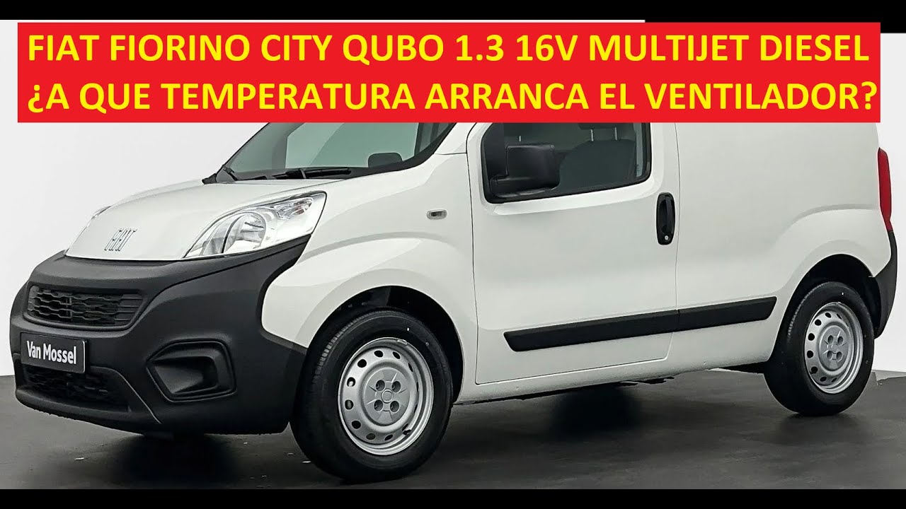 FIORINO CITY 1.3 DIESEL ¿A QUE TEMPERATURA ARRANCA EL ELECTROVENTILADOR? MULTIJET TURBO 16 VALVULAS