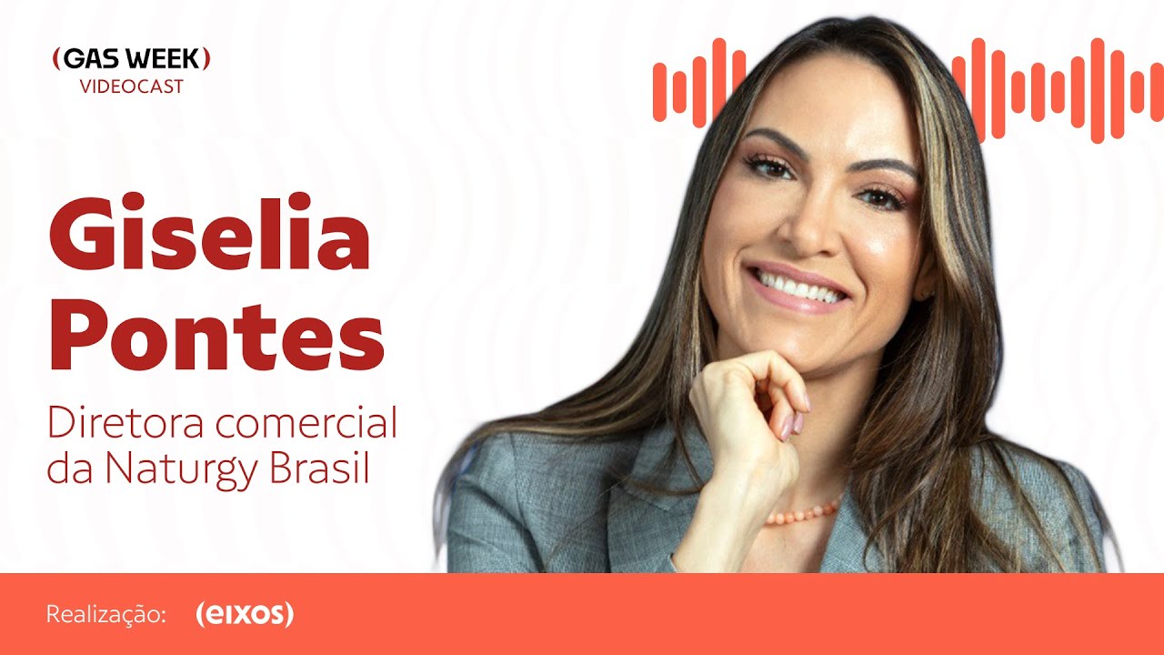 Giselia Pontes, diretora Comercial da Naturgy Brasil | videocast gas week #019