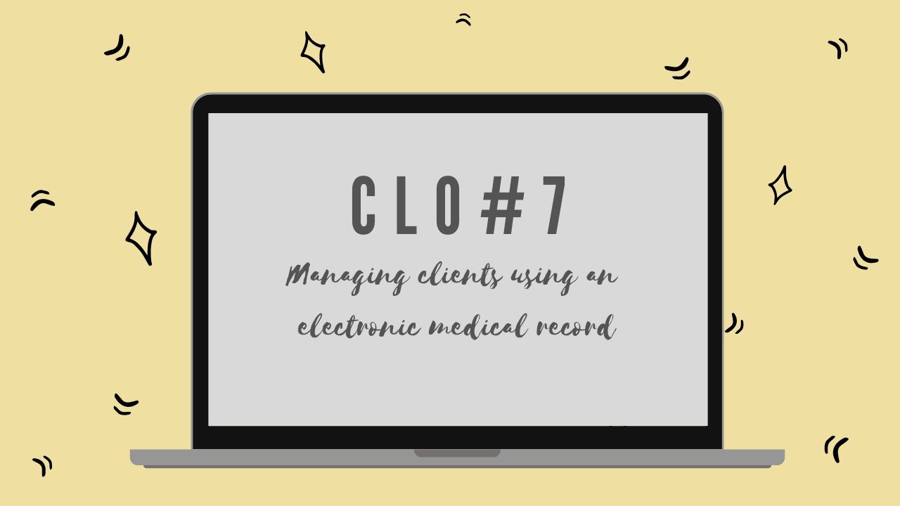 CLO7 | Managing Clients Using an Electronic Medical Record