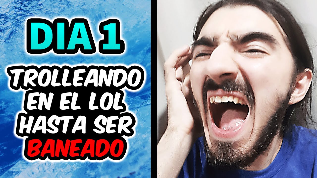 D&Iacute;A 1 TROLLEANDO EN EL LOL HASTA SER BANEADO 😈