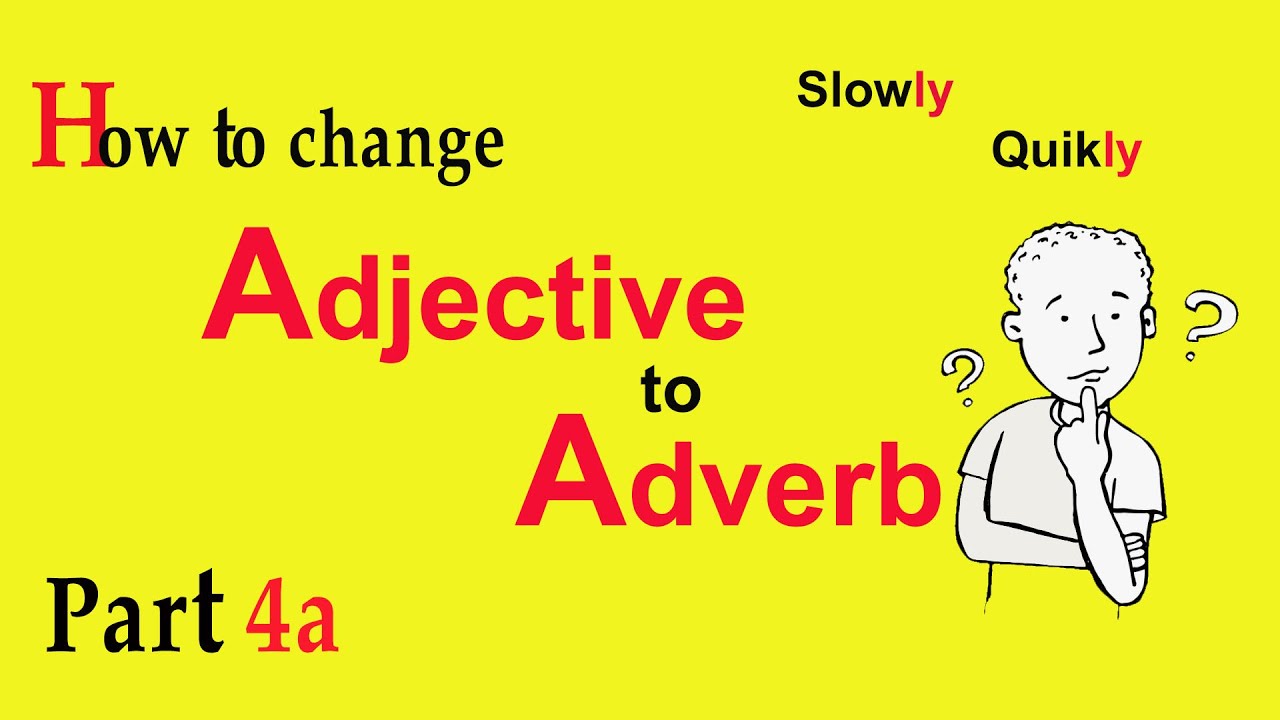 How to form Adjective to Adverb? What is Adverb formed from Adjective?[Parts of Speech]