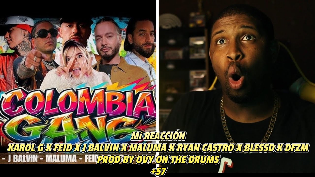 REACCIÓN a Karol G x Feid x J Balvin x Maluma x Ryan Castro x Blessd x DFZM | +57 | Colombia Gang 🔥