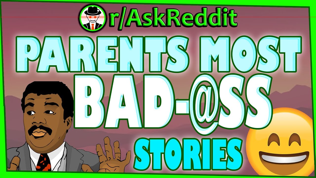 Most Bad-Ass Things Peoples Parents Did Stories - (Ask Reddit Top Posts)