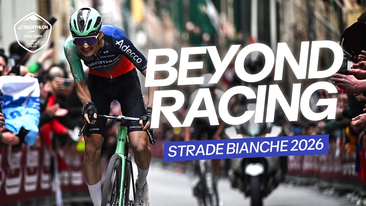 En immersion sur les Strade Bianche - Beyond Racing | DECATHLON CMA CGM TEAM