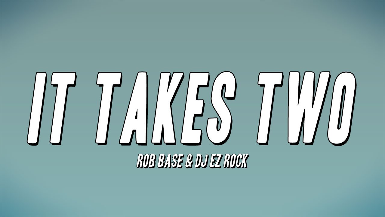 Rob Base & DJ EZ Rock - It Takes Two (Lyrics)