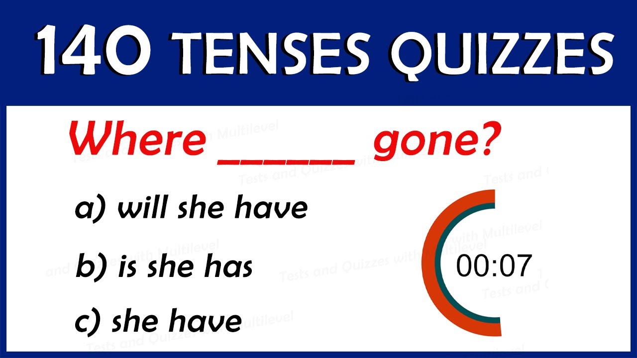 COLLECTION 140 TENSES QUIZZES - English Grammar Quiz Questions With Answers
