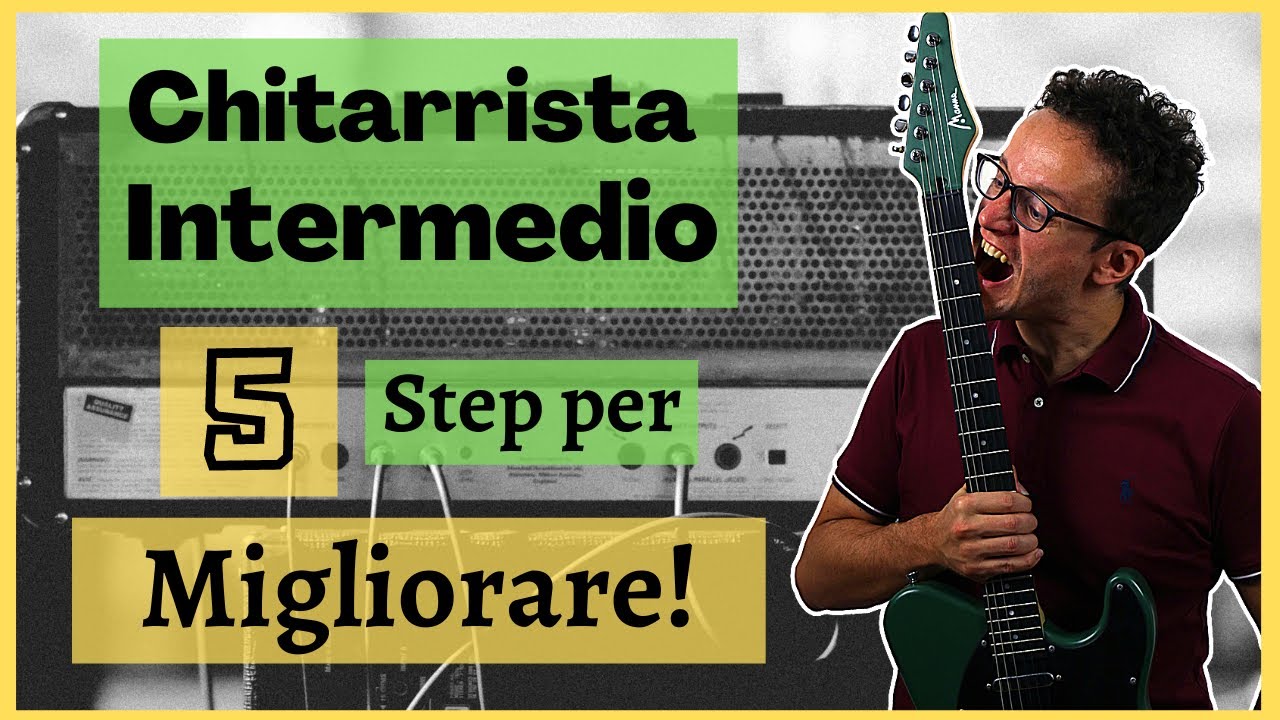 Chitarrista Intermedio - Cinque Step per Migliorare