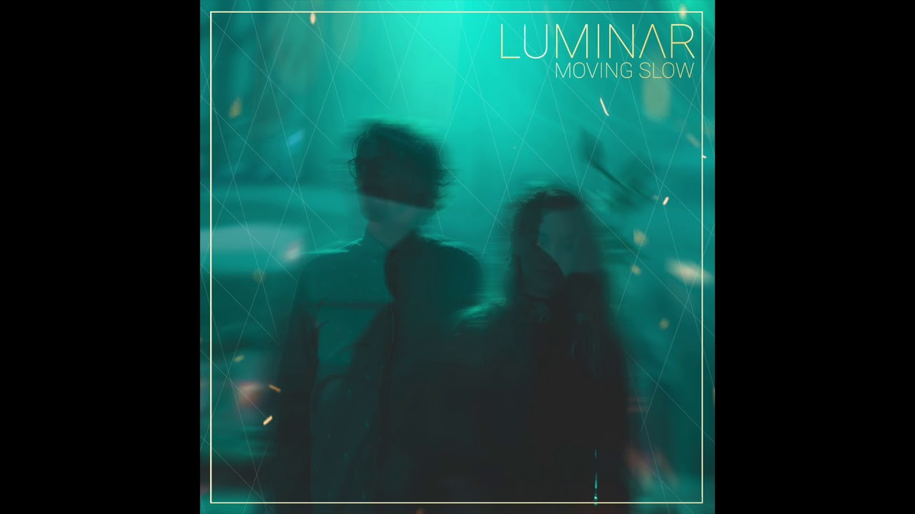 LUMINAR - Moving Slow 04 - Thin Glass
