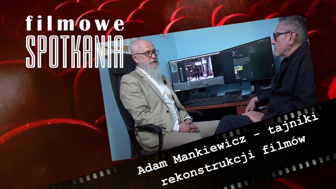 ADAM MANKIEWICZ O SZTUCE REKONSTRUKCJI CYFROWEJ | FILMOWE SPOTKANIA