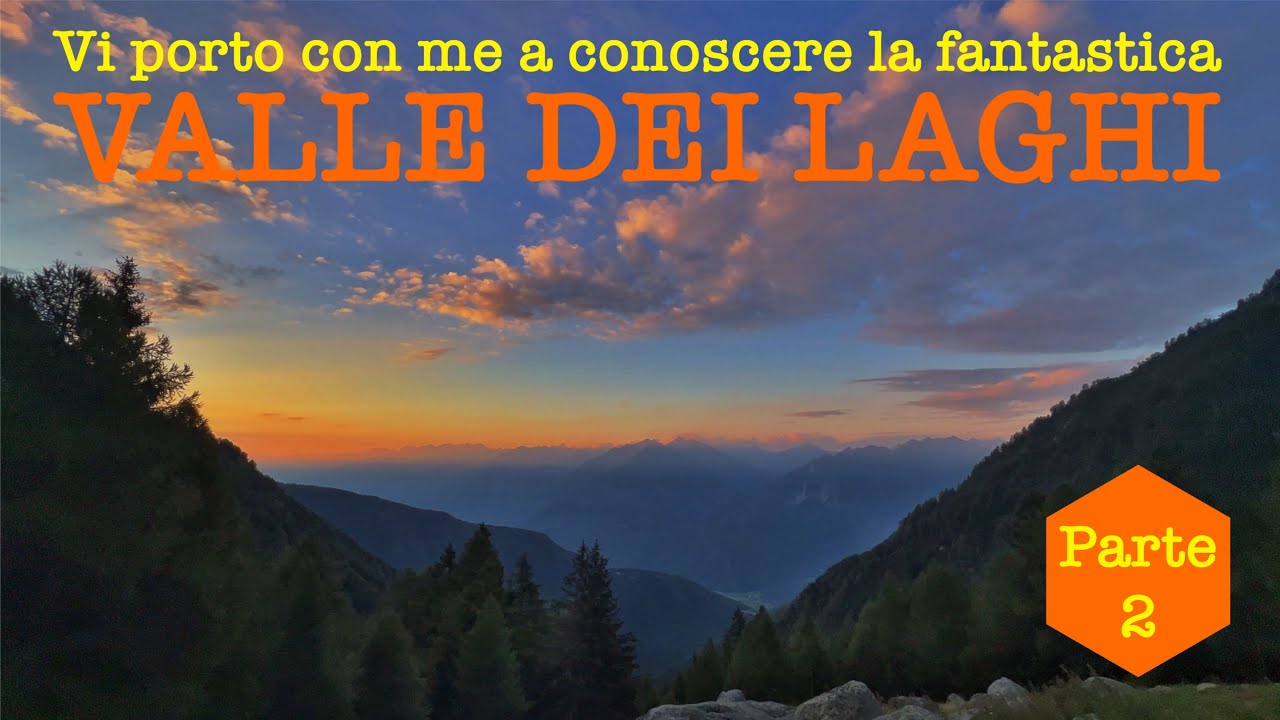Vi porto con me a conoscere la fantastica VALLE DEI LAGHI (parte 2)