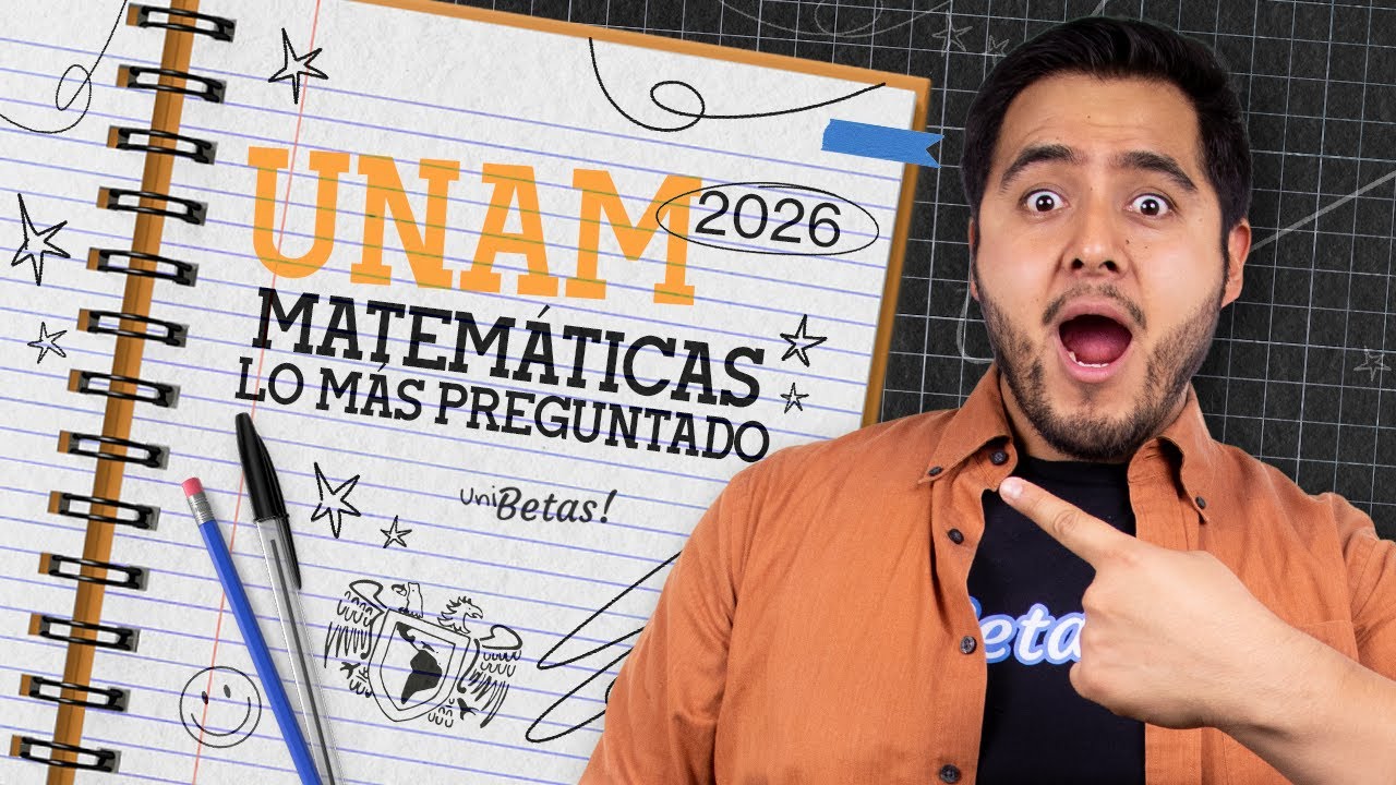 UNAM 2026: Lo más preguntado en matemáticas