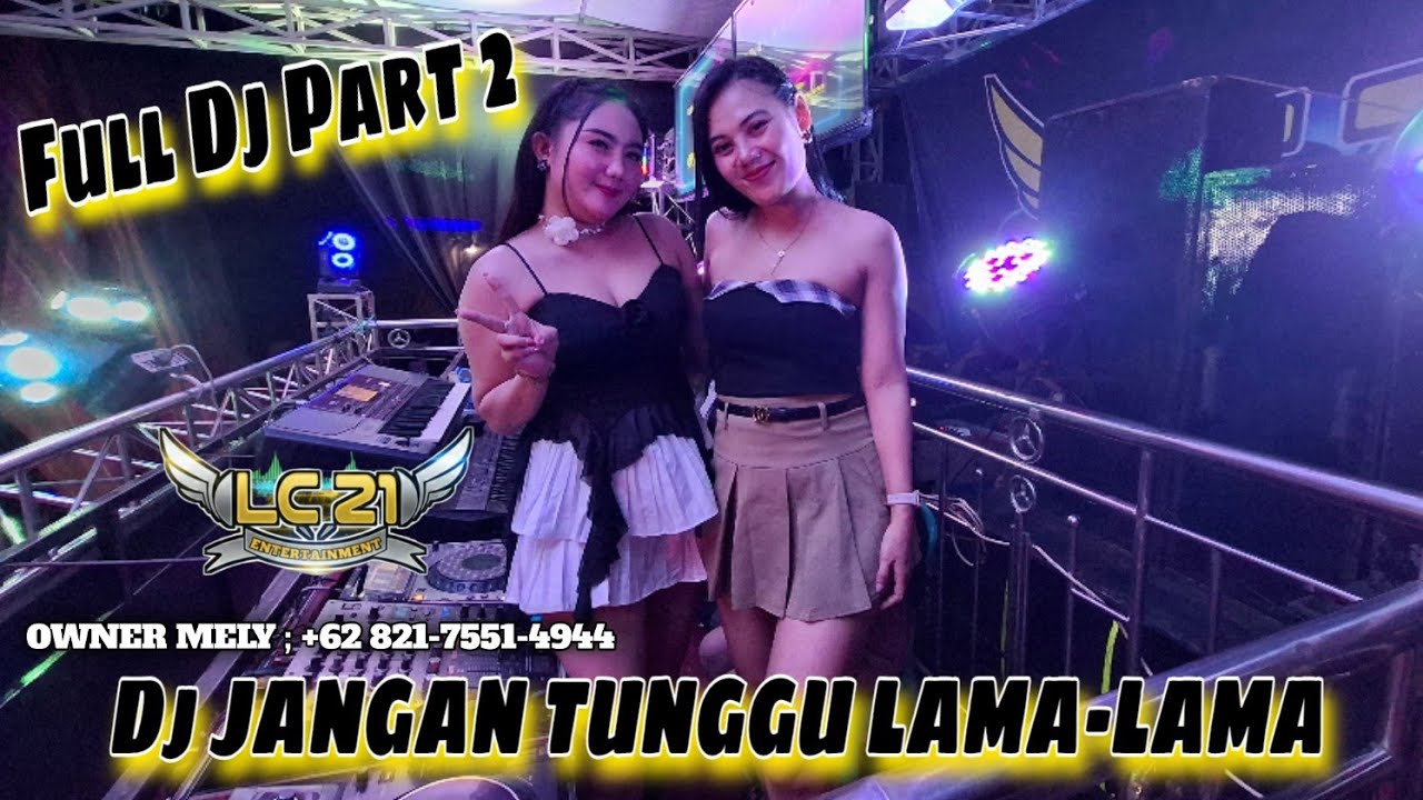 FULL DJ ⛔️ OT LC21 ENTERTAIMENT ⛔️ DJ JANGAN TUNGGU LAMA- LAMA ⛔️ DUO FDJ CANTIK PALEMBANG