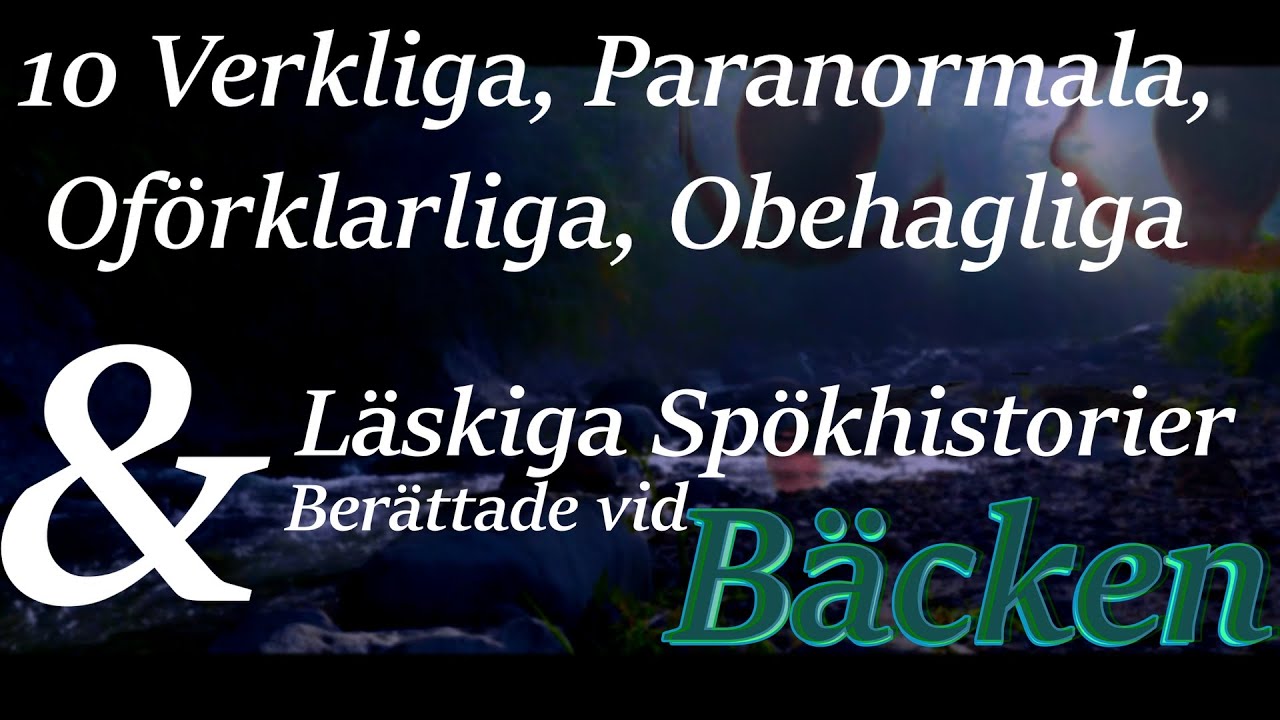 10 Verkliga, Paranormala, Oförklarliga, Obehagliga & Läskiga Spökhistorier Berättade vid Bäcken