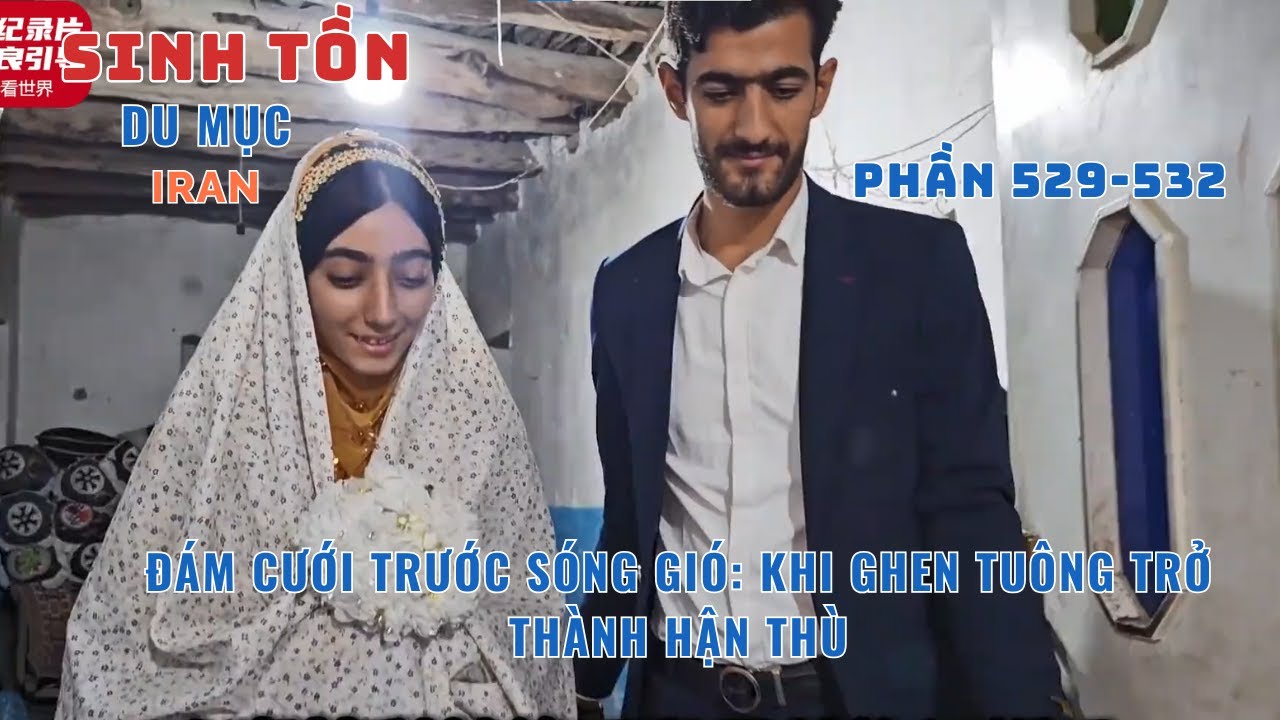 Phần [529 - 532] - Gia Đình Nhỏ Giữa Núi Rừng: Chuyện Tình Gian Nan Của Masoumeh Và Salih