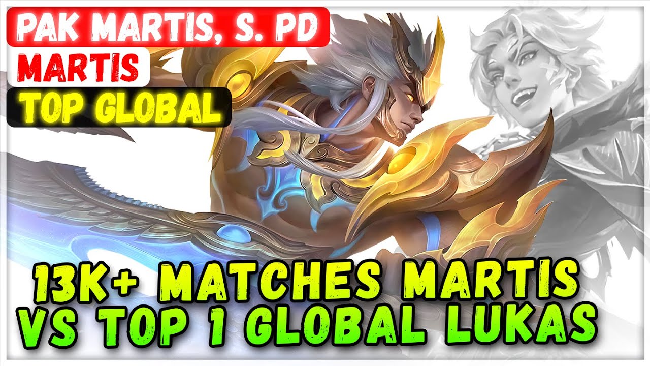 13 тыс.+ матчей Global Martis против Top 1 Global Lukas [Top Global Martis] Mr. Martis, S. Pd - MLBB