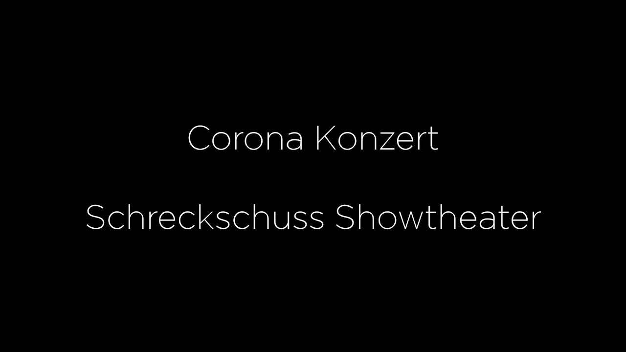 Corona Konzert - Schreckschuss Showtheater