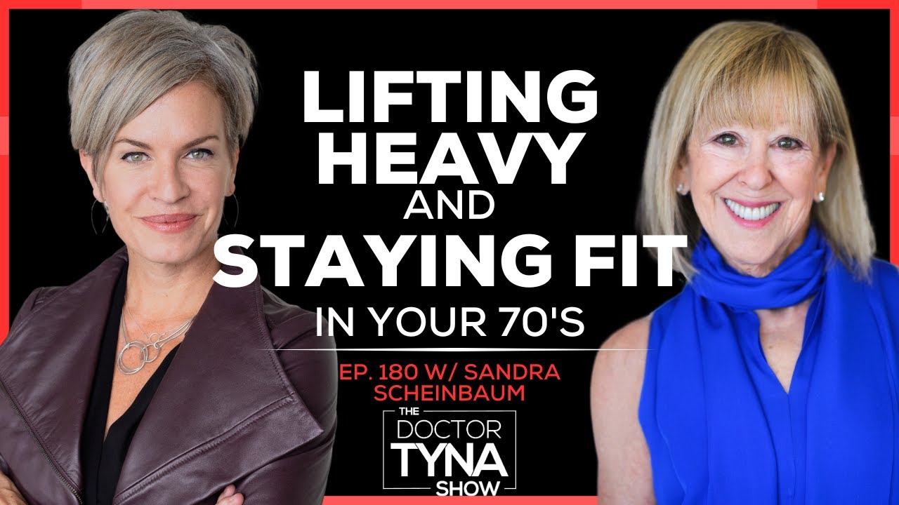 EP. 180: Lifting Heavy & Staying Fit In Your 70&rsquo;s | Dr. Sandra Scheinbaum