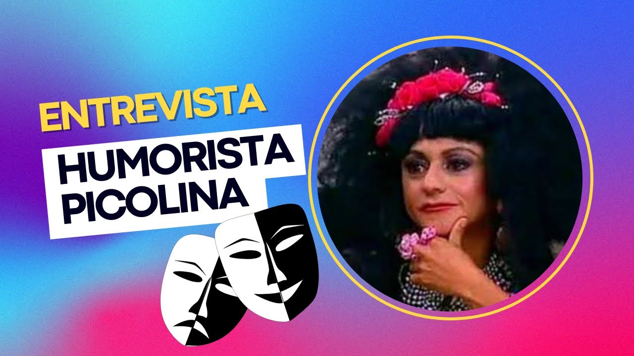 Entrevista - Humorista PICOLINA