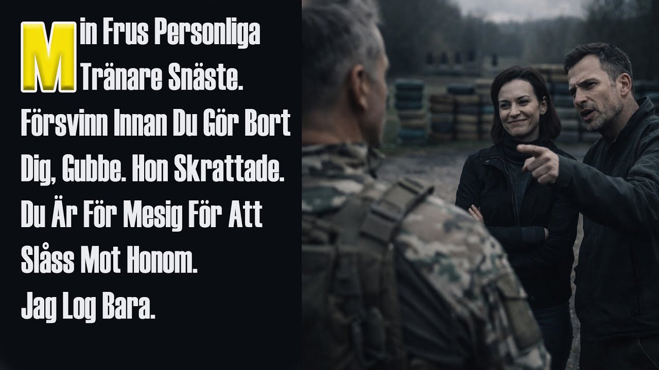 Min Frus Personliga Tränare Snäste. Försvinn Innan Du Gör Bort Dig, Gubbe. Hon Skrattade...