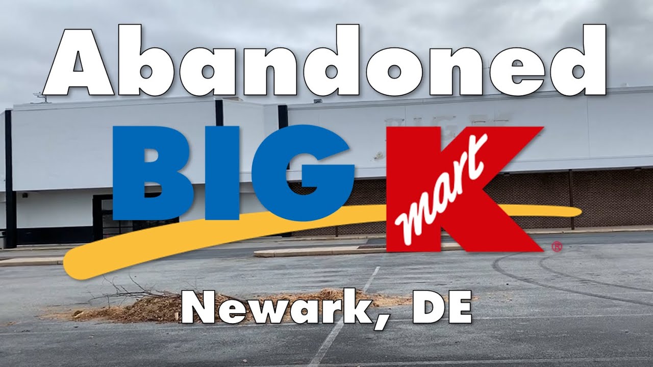 Abandoned Big Kmart - Newark, DE