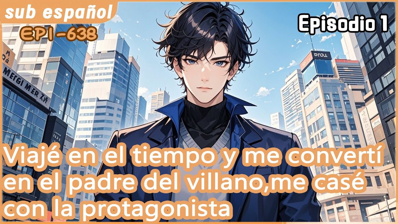 Sistema:Viajé en el tiempo y me convertí en el padre del villano,me casé con la protagonista【1 of 2】