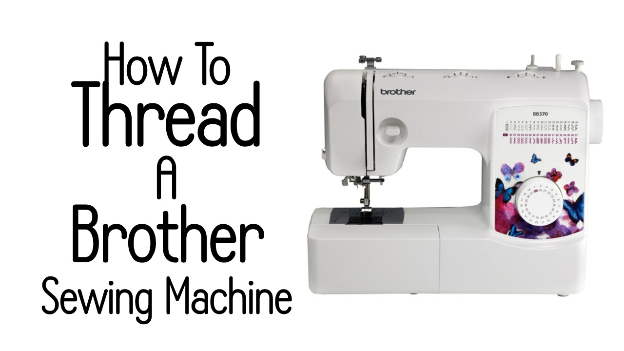 How To Thread a Brother Sewing Machine