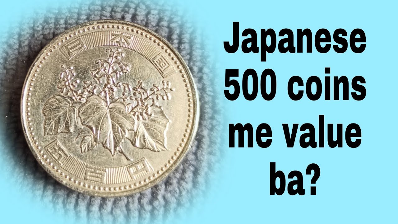 Japanese 500 coins me value ba?