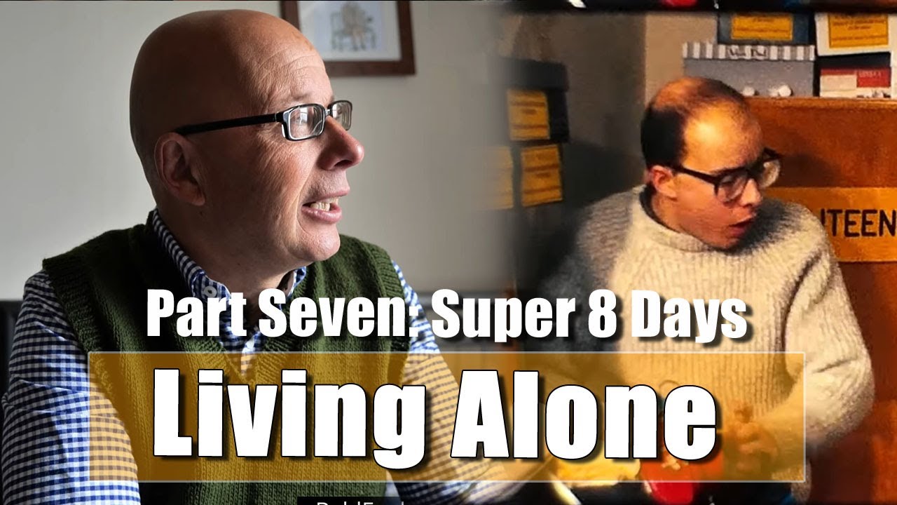 Living Alone - Part Seven - I have some Super 8mm to show you!