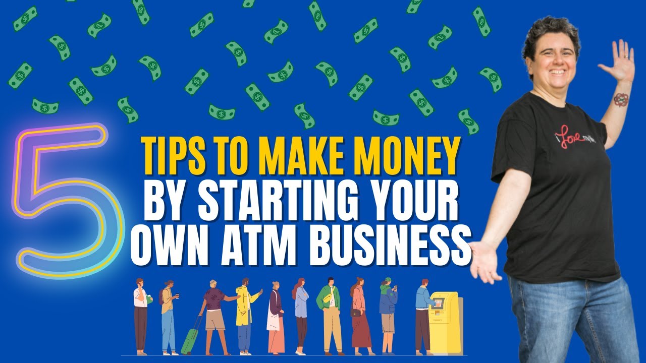 5 Tips To Make Money By Starting Your Own ATM Business