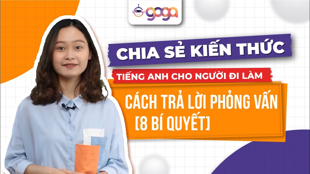 Tiếng Anh cho người đi làm: Cách trả lời Phỏng vấn [8 Bí quyết]