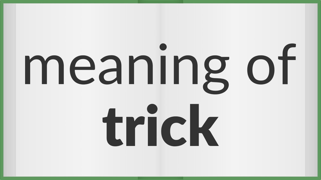 Trick | meaning of Trick