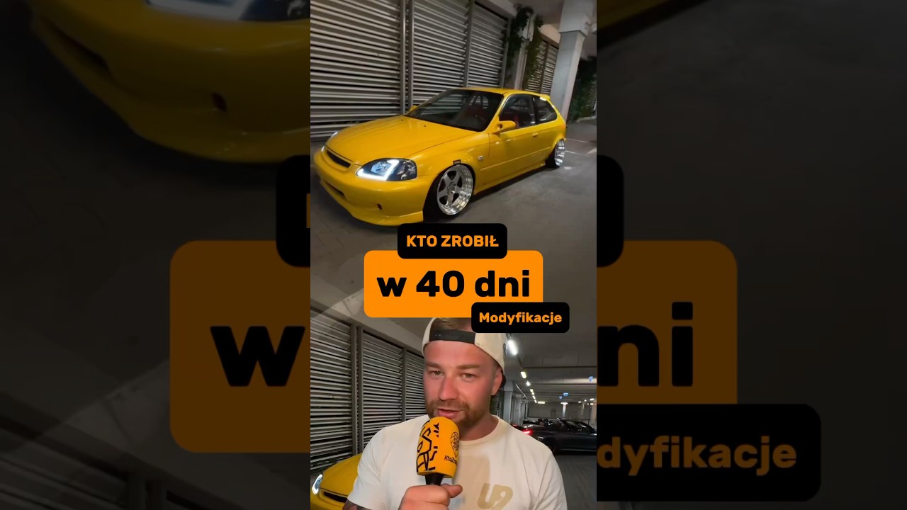 Kto Zrobił Modyfikacje w 40 Dni Honda Civic
